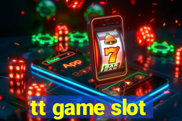 tt game slot